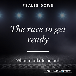 # Sales-Down The race to get ready. When markets unlock